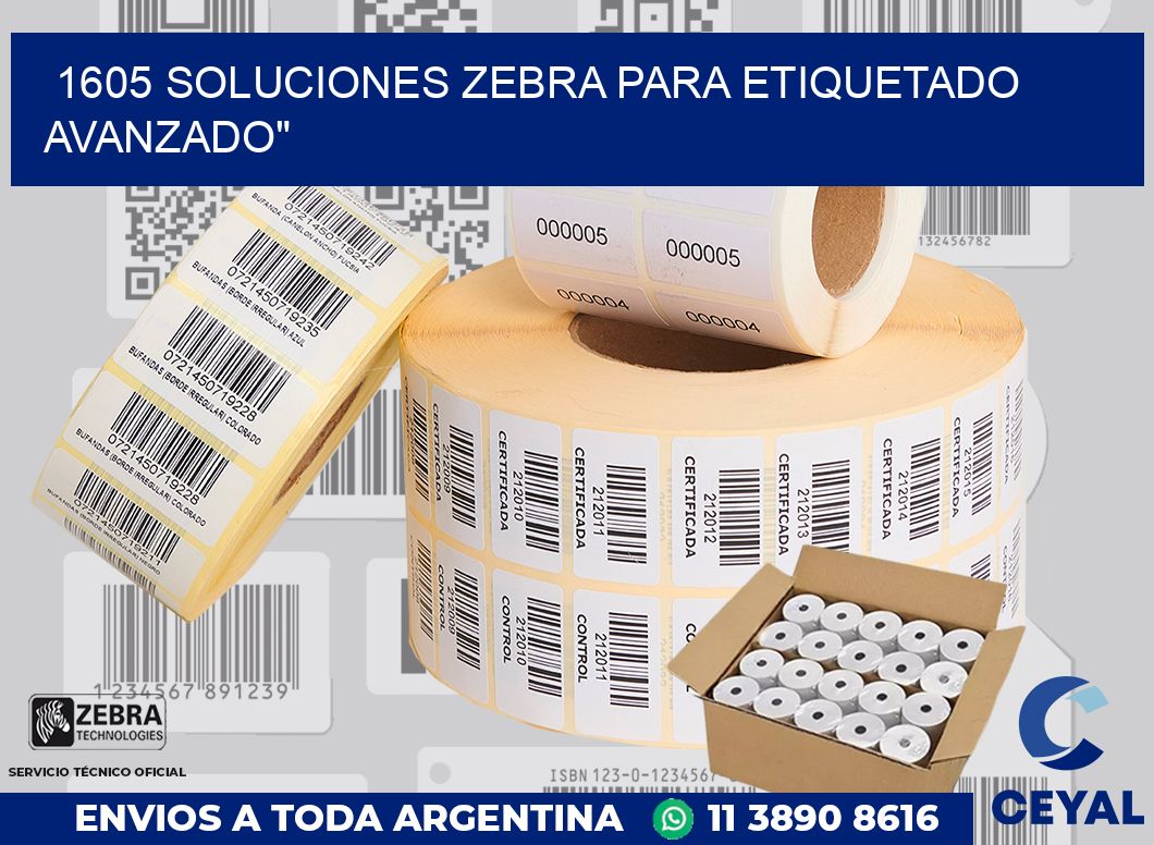 1605 SOLUCIONES ZEBRA PARA ETIQUETADO AVANZADO