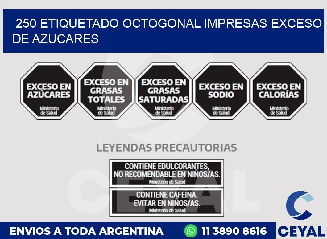 250 ETIQUETADO OCTOGONAL IMPRESAS EXCESO DE AZUCARES