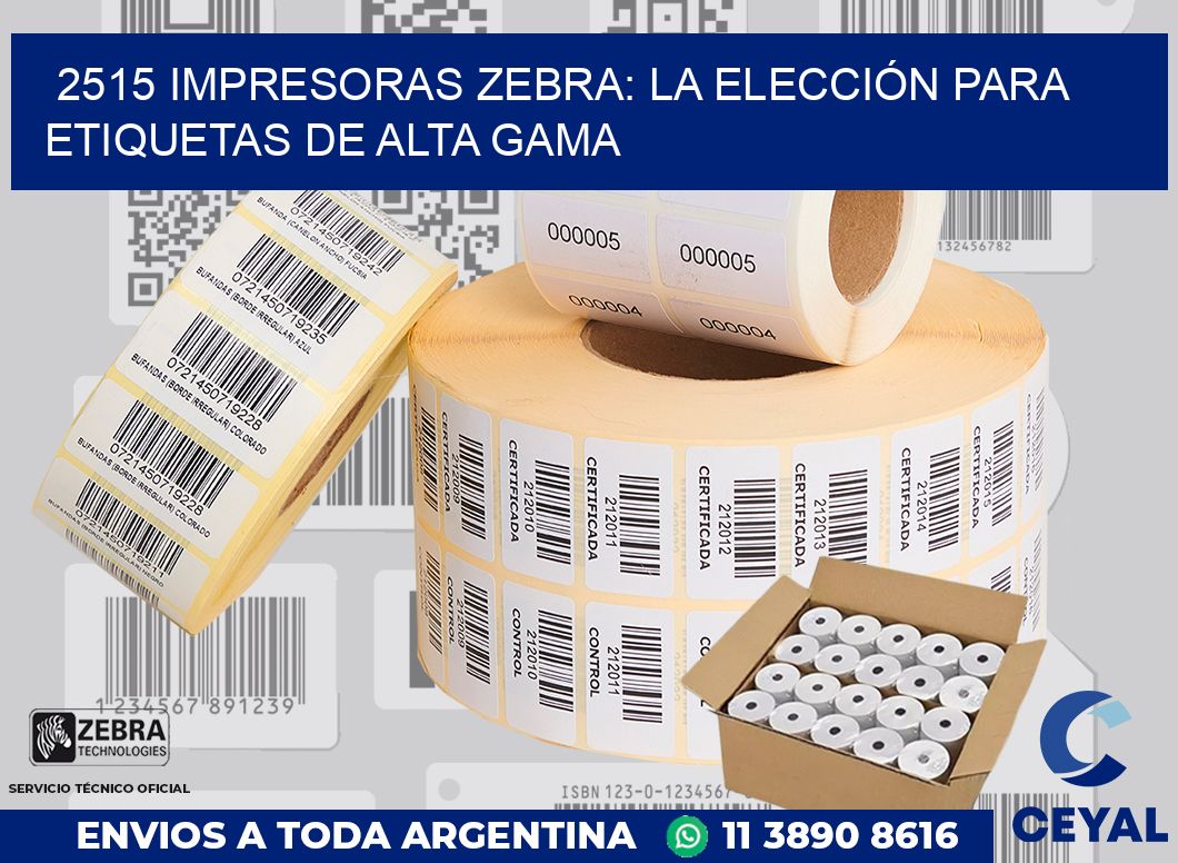 2515 IMPRESORAS ZEBRA: LA ELECCIÓN PARA ETIQUETAS DE ALTA GAMA
