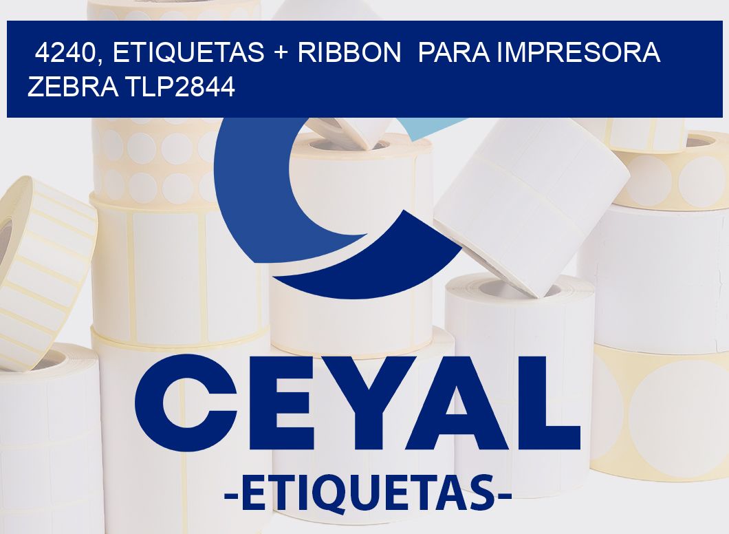 4240, etiquetas + ribbon  para impresora zebra TLP2844