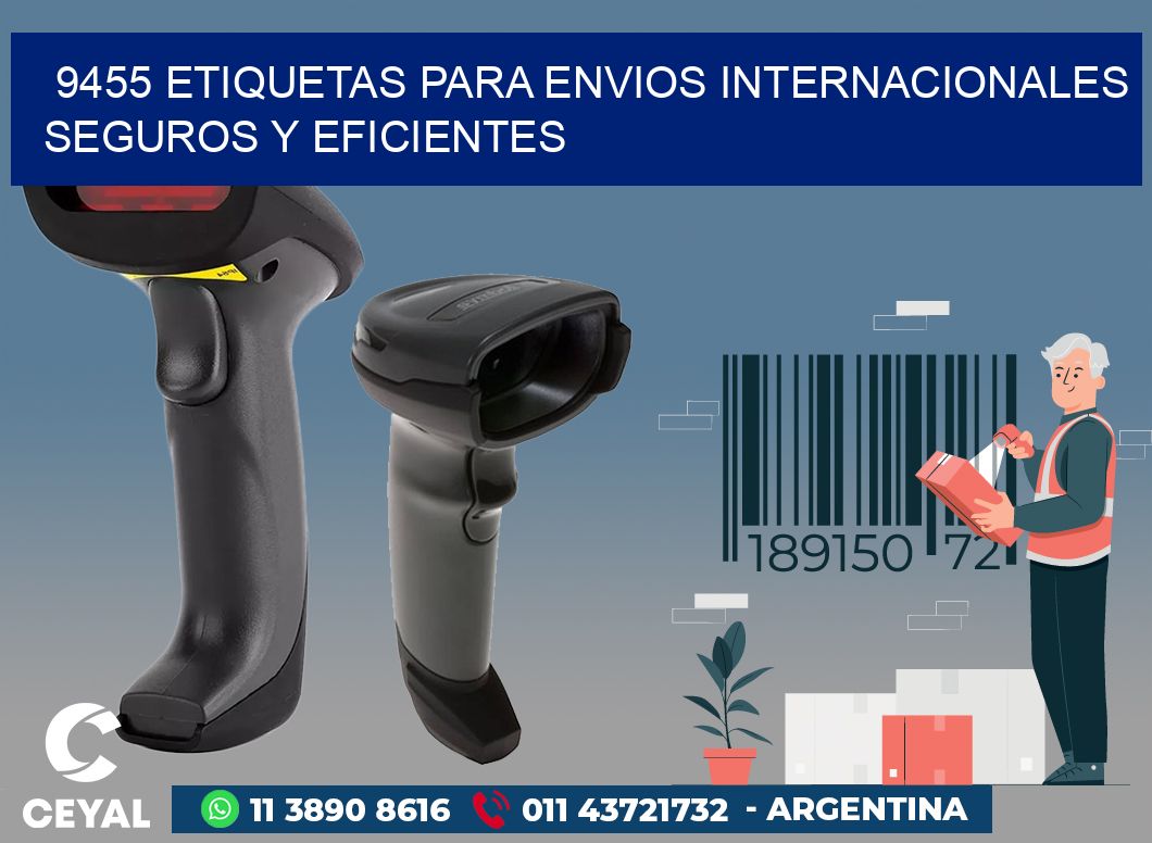 9455 ETIQUETAS PARA ENVIOS INTERNACIONALES SEGUROS Y EFICIENTES
