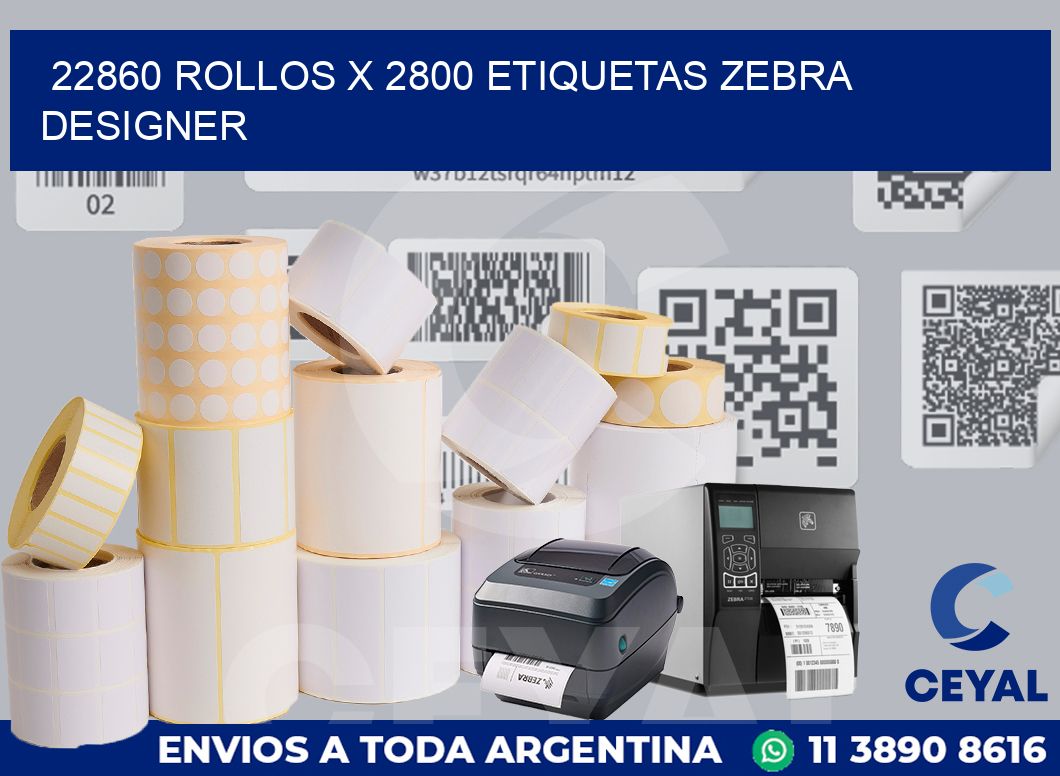 22860 Rollos x 2800 etiquetas zebra designer