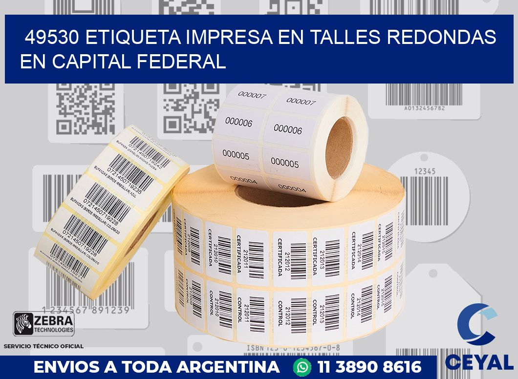 49530 ETIQUETA IMPRESA EN TALLES REDONDAS EN CAPITAL FEDERAL
