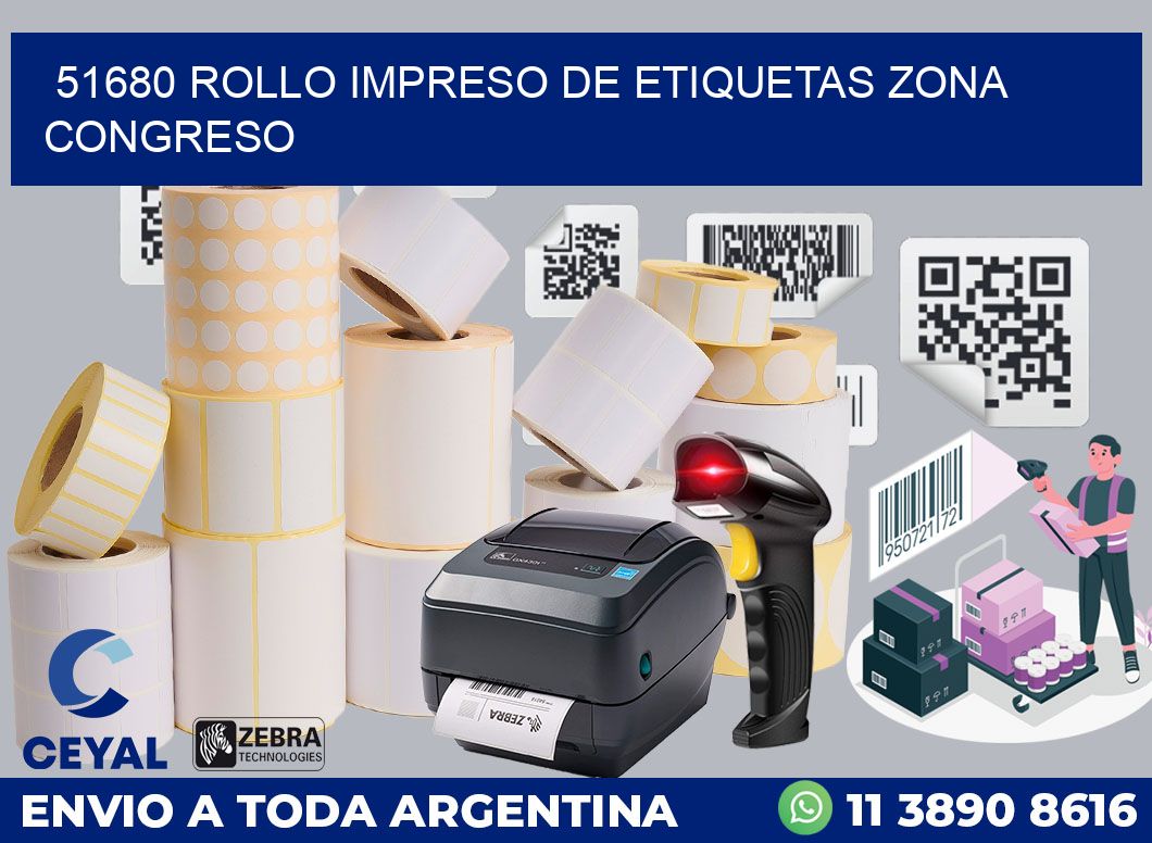 51680 ROLLO IMPRESO DE ETIQUETAS ZONA CONGRESO