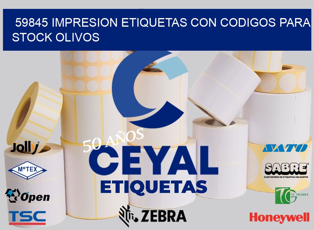 59845 IMPRESION ETIQUETAS CON CODIGOS PARA STOCK OLIVOS