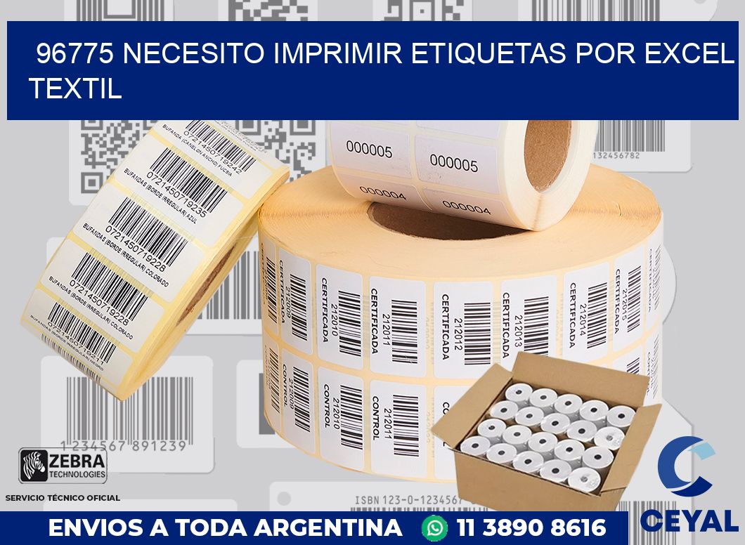 96775 NECESITO IMPRIMIR ETIQUETAS POR EXCEL TEXTIL