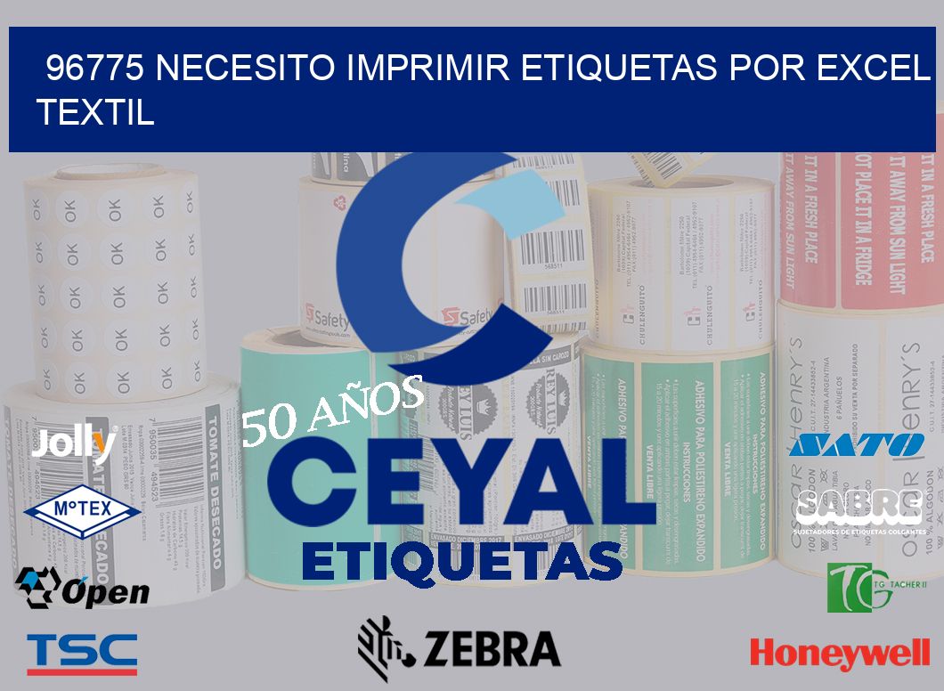 96775 NECESITO IMPRIMIR ETIQUETAS POR EXCEL TEXTIL