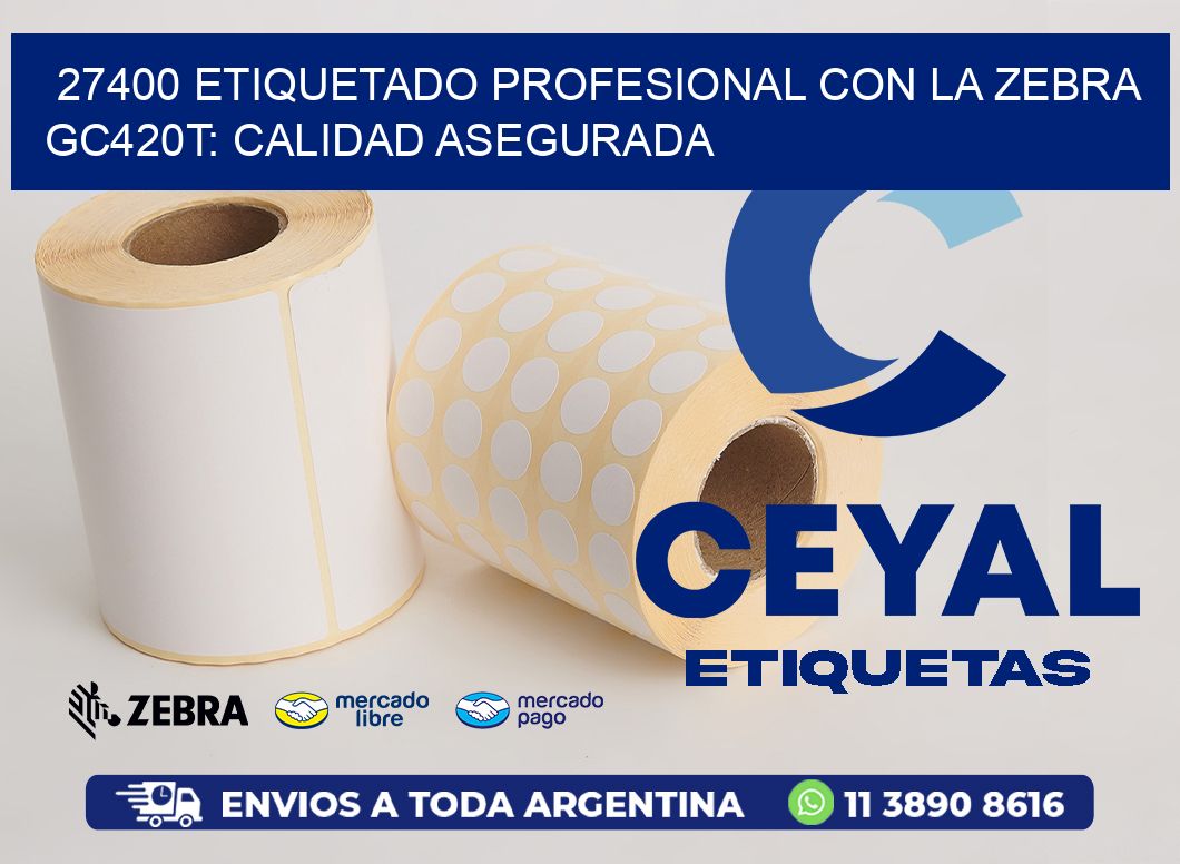 27400 Etiquetado Profesional con la Zebra GC420T: Calidad Asegurada
