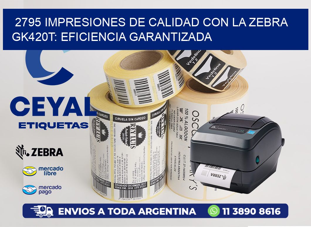 2795 Impresiones de Calidad con la Zebra GK420T: Eficiencia Garantizada