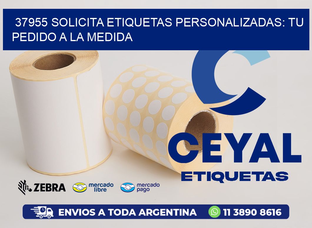 37955 Solicita Etiquetas Personalizadas: Tu Pedido a la Medida