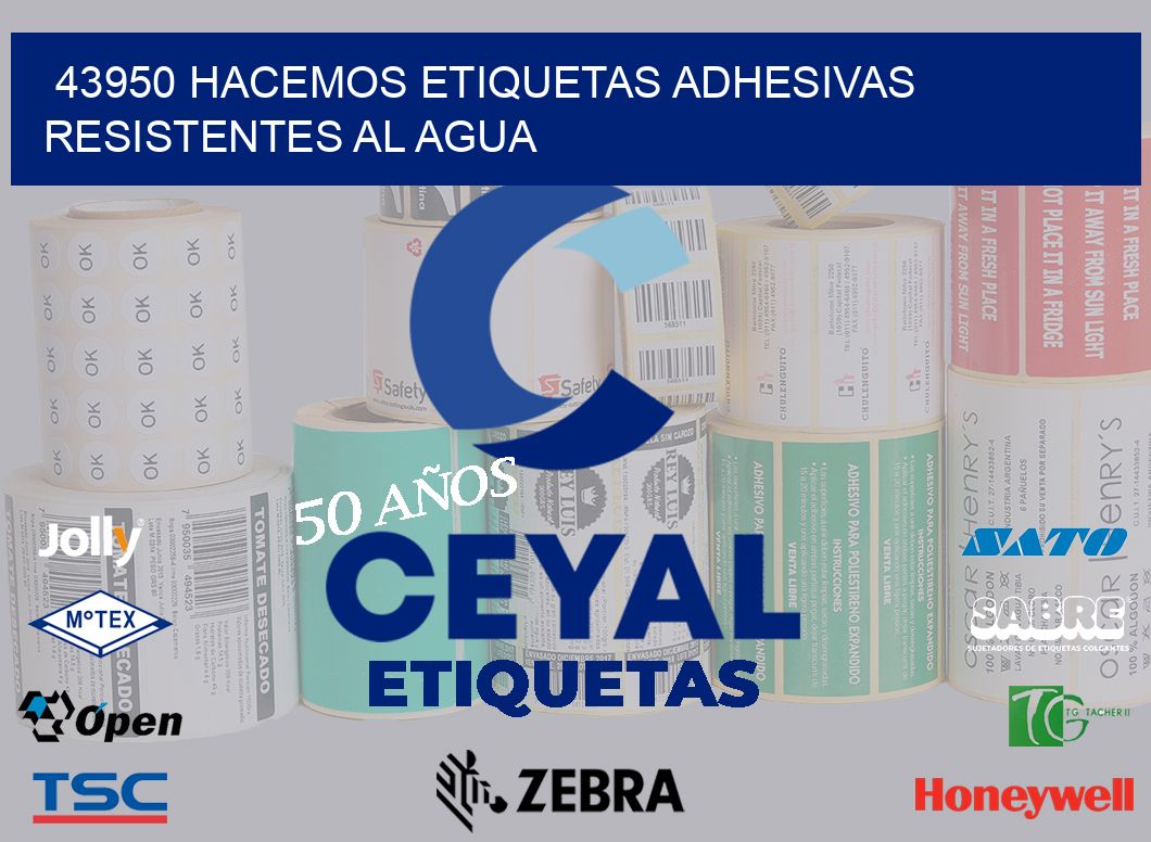43950 HACEMOS ETIQUETAS ADHESIVAS RESISTENTES AL AGUA