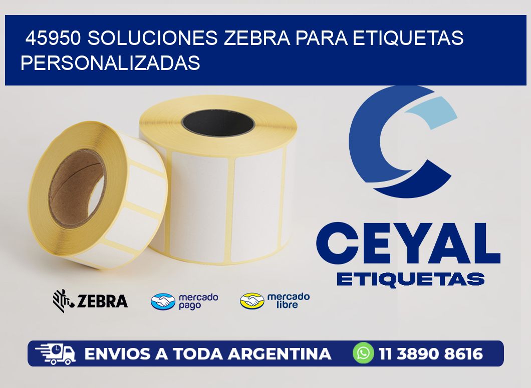 45950 Soluciones Zebra para Etiquetas Personalizadas