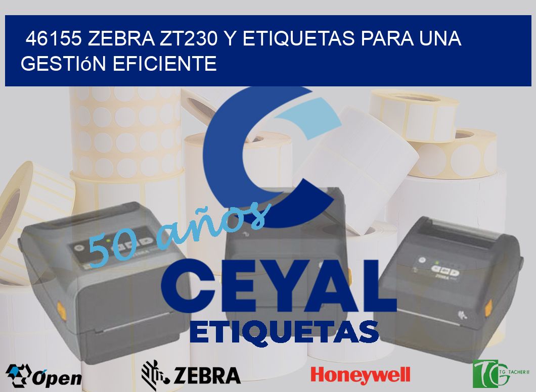 46155 Zebra ZT230 y Etiquetas para una Gestión Eficiente