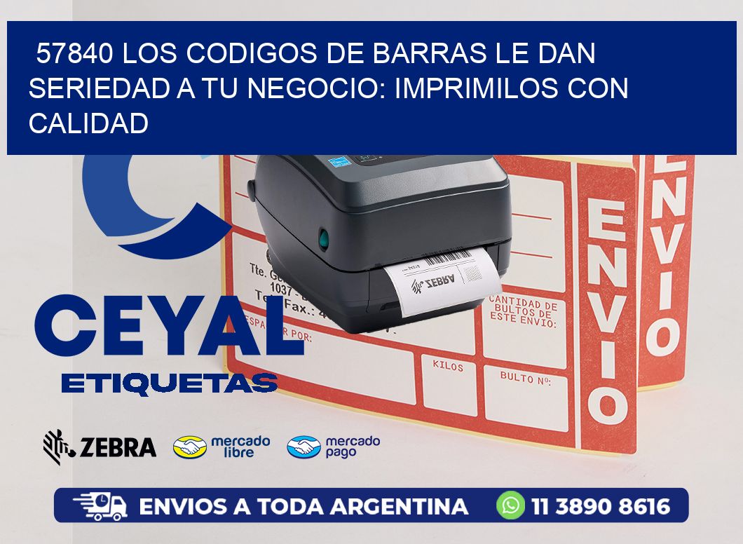 57840 LOS CODIGOS DE BARRAS LE DAN SERIEDAD A TU NEGOCIO: IMPRIMILOS CON CALIDAD