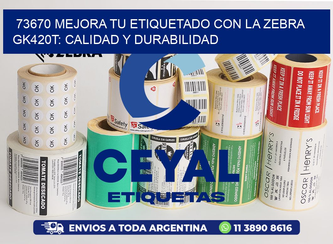 73670 Mejora tu Etiquetado con la Zebra GK420T: Calidad y Durabilidad