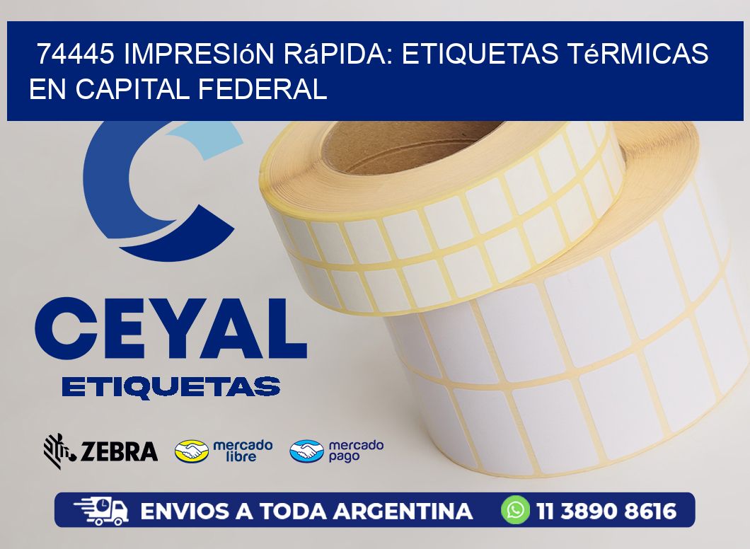 74445 Impresión Rápida: Etiquetas Térmicas en Capital Federal