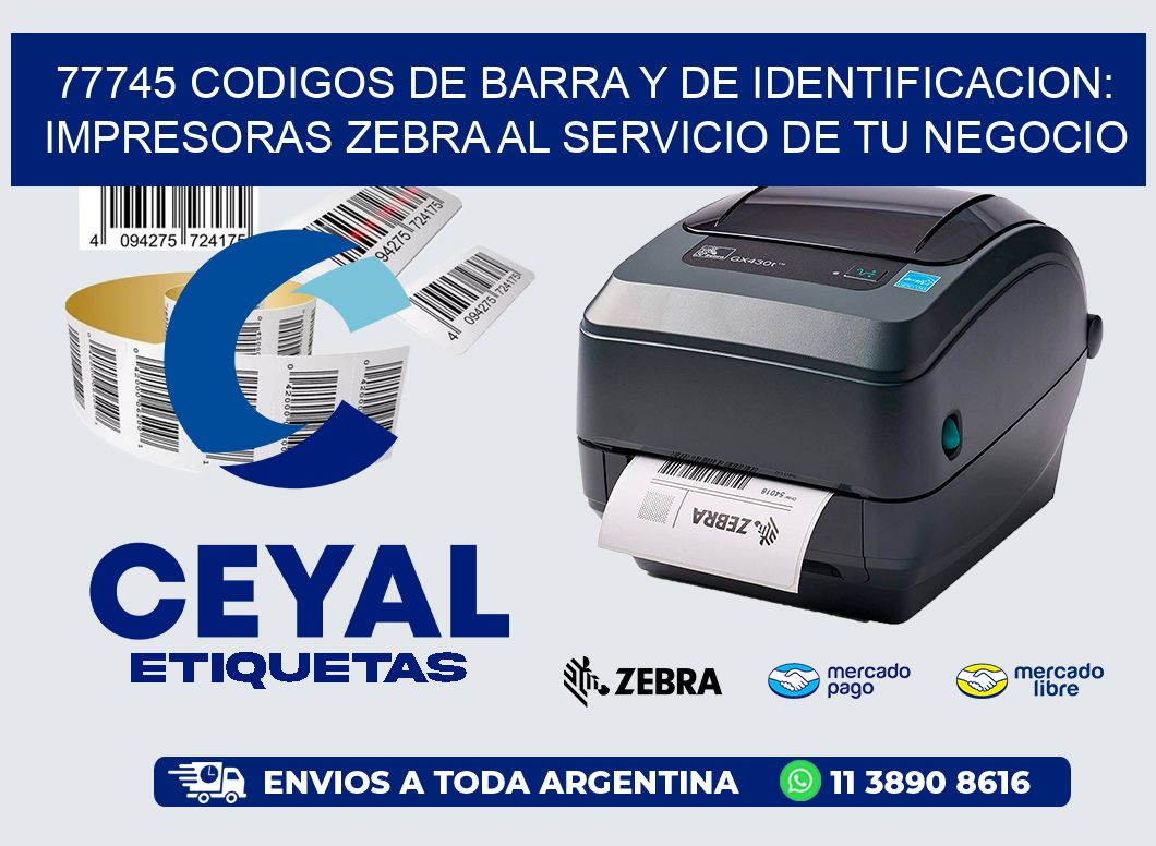 77745 CODIGOS DE BARRA Y DE IDENTIFICACION: IMPRESORAS ZEBRA AL SERVICIO DE TU NEGOCIO