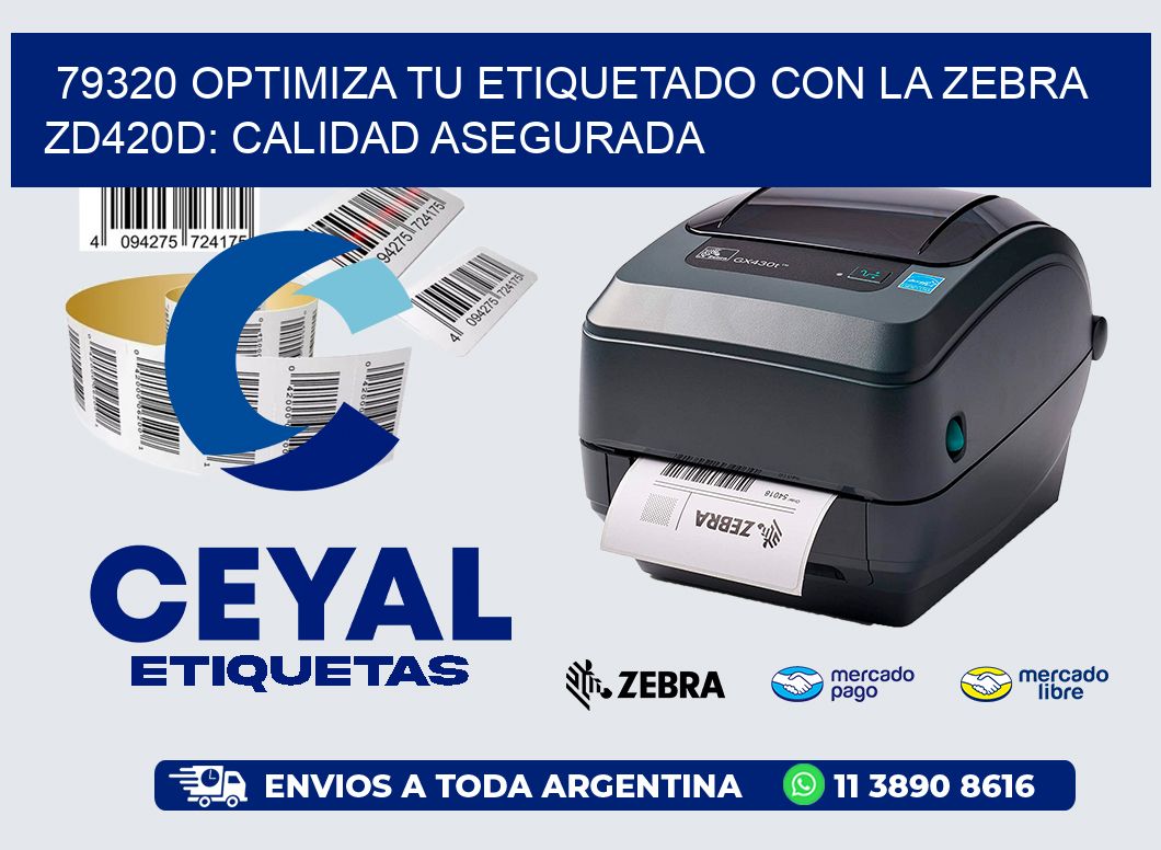 79320 Optimiza tu Etiquetado con la Zebra ZD420D: Calidad Asegurada