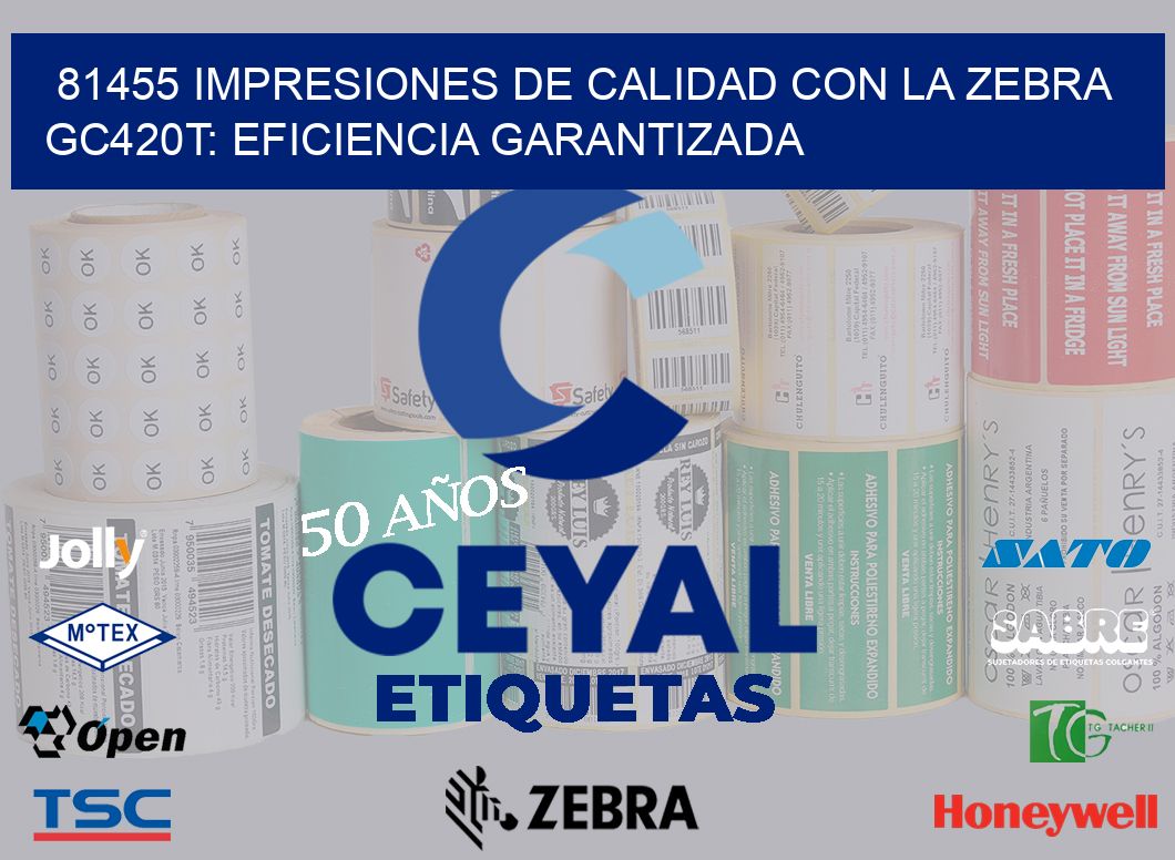 81455 Impresiones de Calidad con la Zebra GC420T: Eficiencia Garantizada