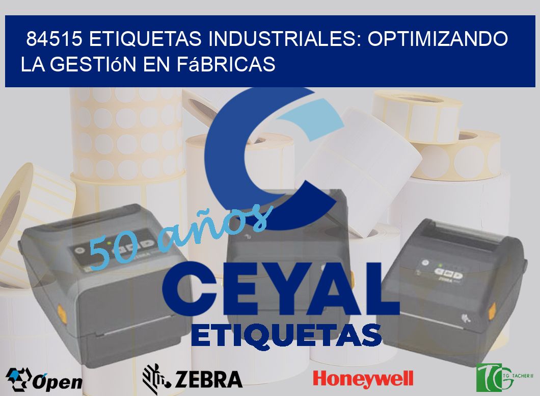 84515 Etiquetas Industriales: Optimizando la Gestión en Fábricas