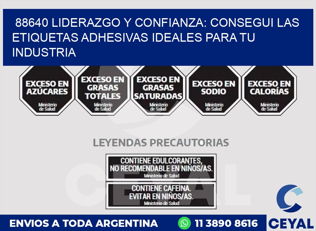 88640 LIDERAZGO Y CONFIANZA: CONSEGUI LAS ETIQUETAS ADHESIVAS IDEALES PARA TU INDUSTRIA