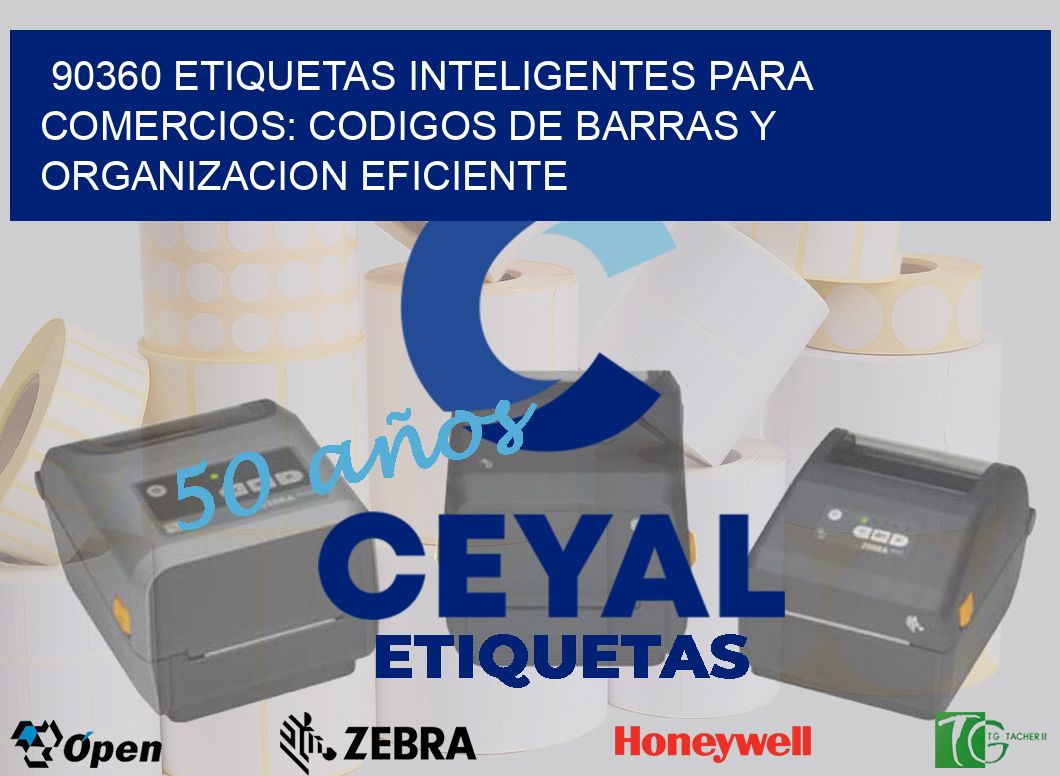 90360 ETIQUETAS INTELIGENTES PARA COMERCIOS: CODIGOS DE BARRAS Y ORGANIZACION EFICIENTE