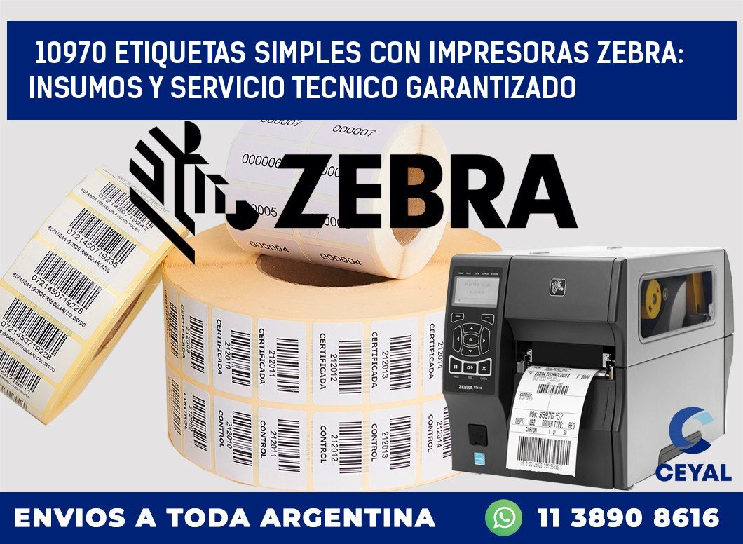 10970 ETIQUETAS SIMPLES CON IMPRESORAS ZEBRA: INSUMOS Y SERVICIO TECNICO GARANTIZADO