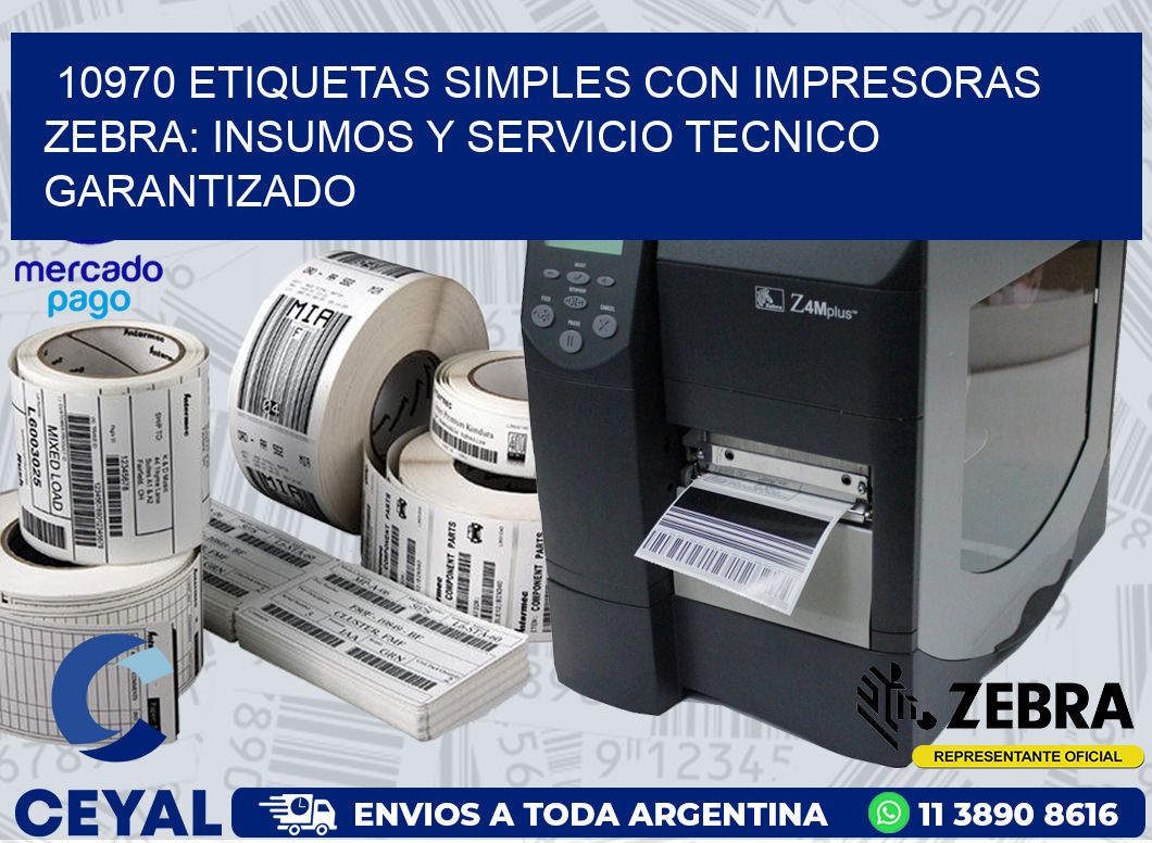 10970 ETIQUETAS SIMPLES CON IMPRESORAS ZEBRA: INSUMOS Y SERVICIO TECNICO GARANTIZADO