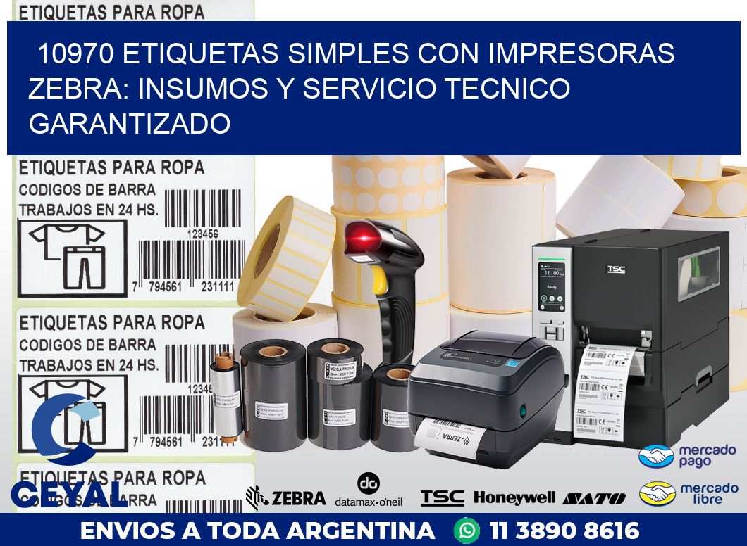 10970 ETIQUETAS SIMPLES CON IMPRESORAS ZEBRA: INSUMOS Y SERVICIO TECNICO GARANTIZADO