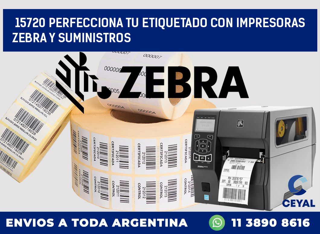 15720 PERFECCIONA TU ETIQUETADO CON IMPRESORAS ZEBRA Y SUMINISTROS