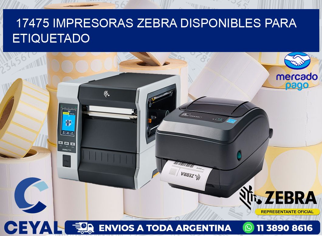 17475 IMPRESORAS ZEBRA DISPONIBLES PARA ETIQUETADO