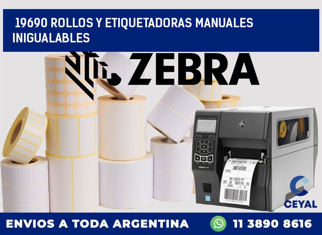 19690 ROLLOS Y ETIQUETADORAS MANUALES INIGUALABLES