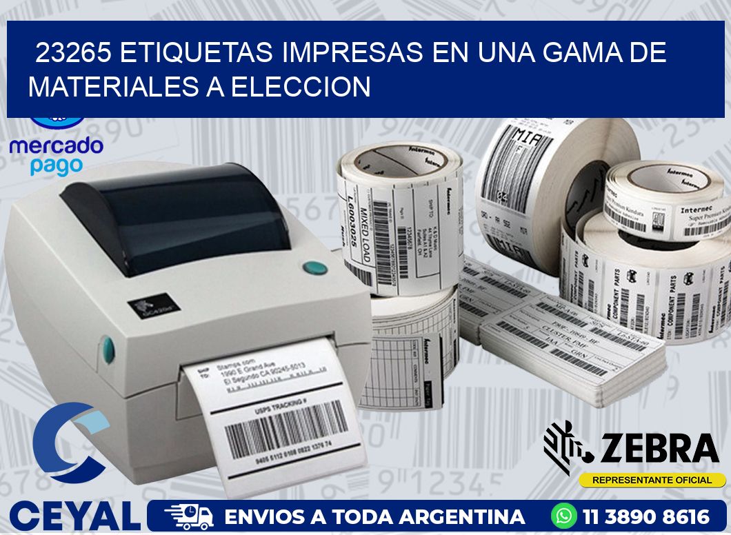 23265 ETIQUETAS IMPRESAS EN UNA GAMA DE MATERIALES A ELECCION