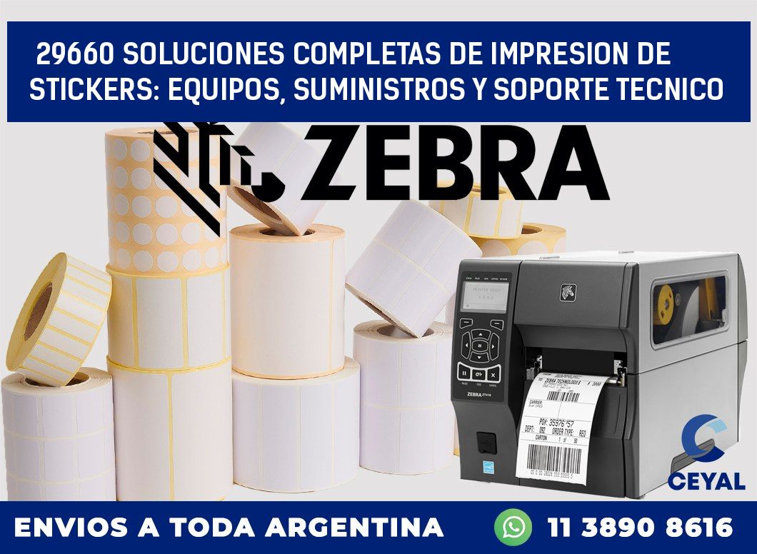 29660 SOLUCIONES COMPLETAS DE IMPRESION DE STICKERS: EQUIPOS, SUMINISTROS Y SOPORTE TECNICO