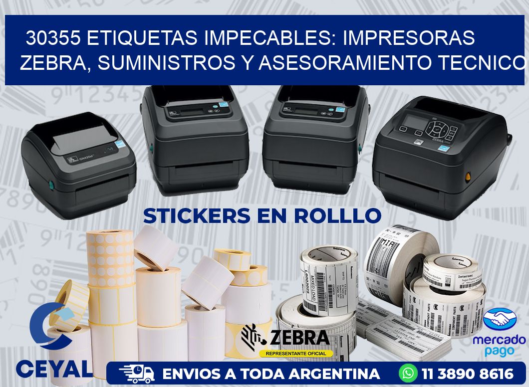 30355 ETIQUETAS IMPECABLES: IMPRESORAS ZEBRA, SUMINISTROS Y ASESORAMIENTO TECNICO