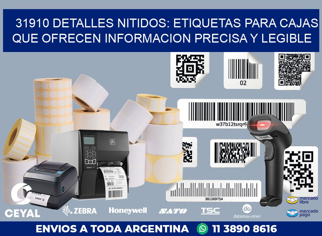 31910 DETALLES NITIDOS: ETIQUETAS PARA CAJAS QUE OFRECEN INFORMACION PRECISA Y LEGIBLE