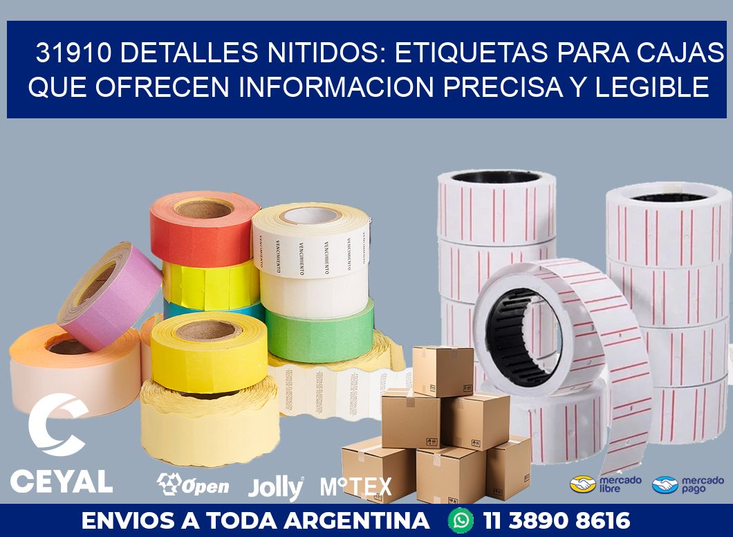 31910 DETALLES NITIDOS: ETIQUETAS PARA CAJAS QUE OFRECEN INFORMACION PRECISA Y LEGIBLE