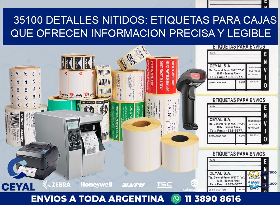 35100 DETALLES NITIDOS: ETIQUETAS PARA CAJAS QUE OFRECEN INFORMACION PRECISA Y LEGIBLE