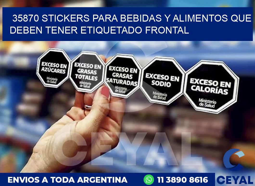 35870 STICKERS PARA BEBIDAS Y ALIMENTOS QUE DEBEN TENER ETIQUETADO FRONTAL