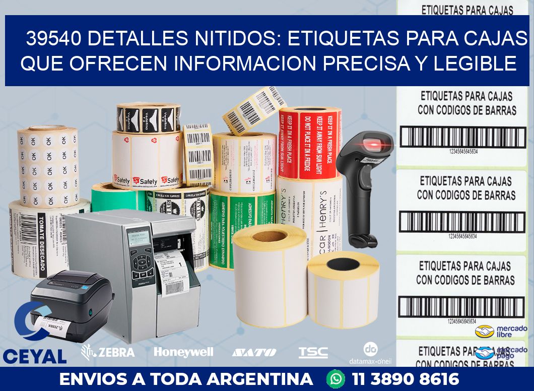 39540 DETALLES NITIDOS: ETIQUETAS PARA CAJAS QUE OFRECEN INFORMACION PRECISA Y LEGIBLE