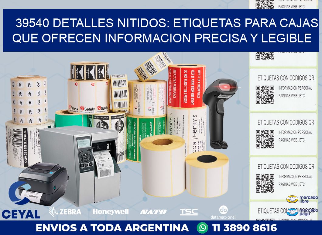 39540 DETALLES NITIDOS: ETIQUETAS PARA CAJAS QUE OFRECEN INFORMACION PRECISA Y LEGIBLE