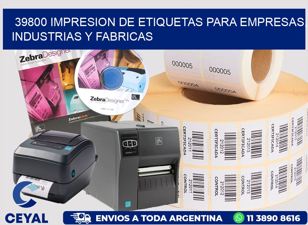 39800 IMPRESION DE ETIQUETAS PARA EMPRESAS, INDUSTRIAS Y FABRICAS