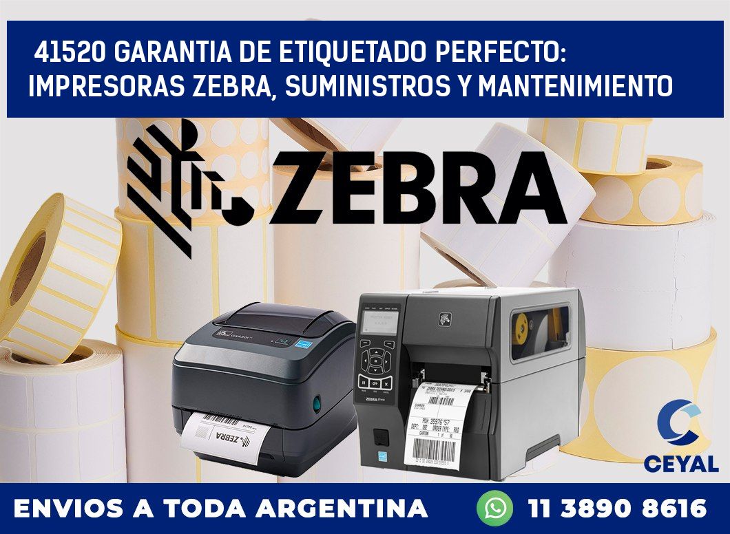 41520 GARANTIA DE ETIQUETADO PERFECTO: IMPRESORAS ZEBRA, SUMINISTROS Y MANTENIMIENTO