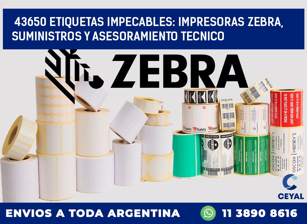 43650 ETIQUETAS IMPECABLES: IMPRESORAS ZEBRA, SUMINISTROS Y ASESORAMIENTO TECNICO