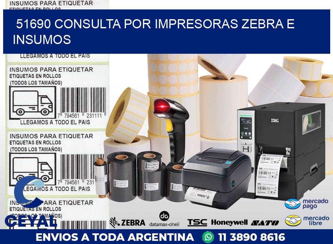 51690 CONSULTA POR IMPRESORAS ZEBRA E INSUMOS