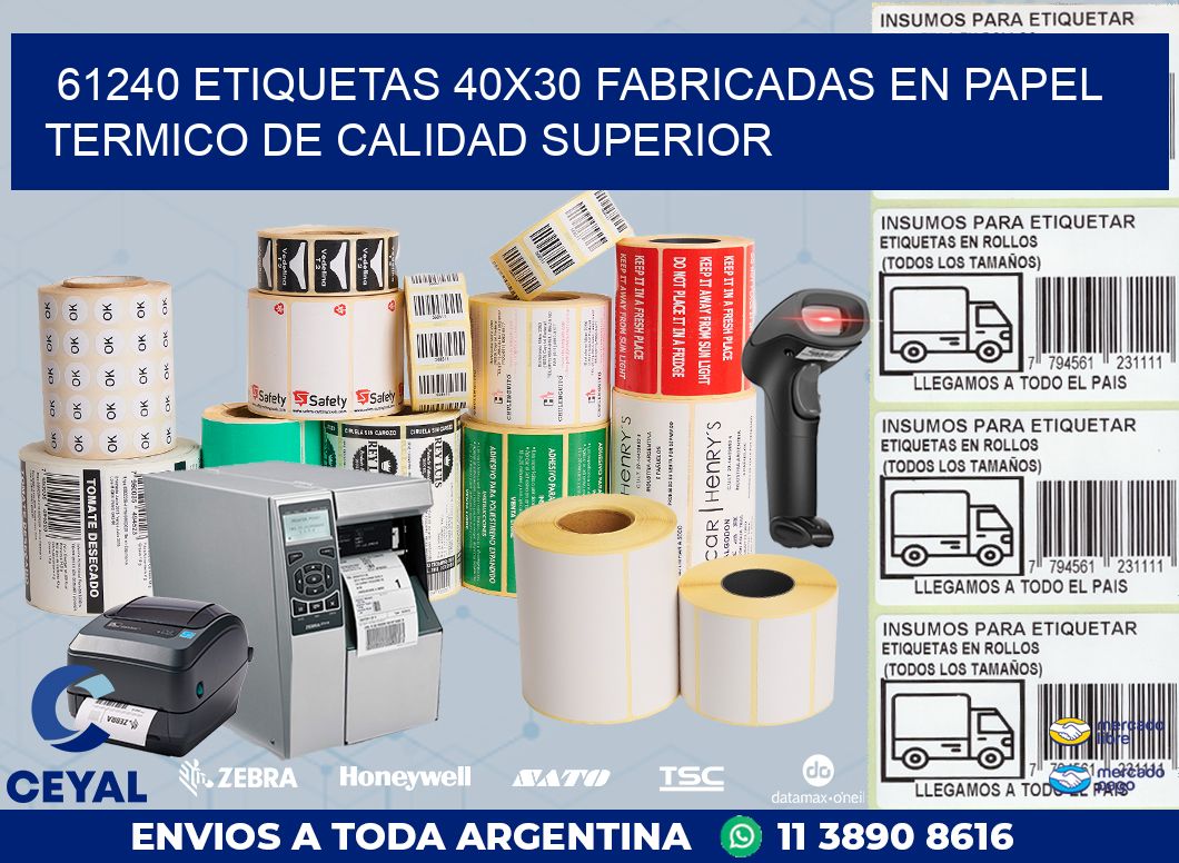 61240 ETIQUETAS 40X30 FABRICADAS EN PAPEL TERMICO DE CALIDAD SUPERIOR