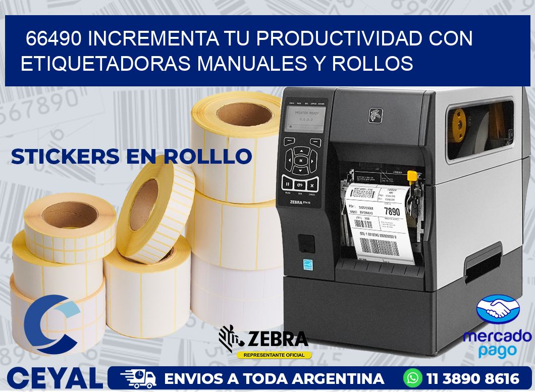 66490 INCREMENTA TU PRODUCTIVIDAD CON ETIQUETADORAS MANUALES Y ROLLOS