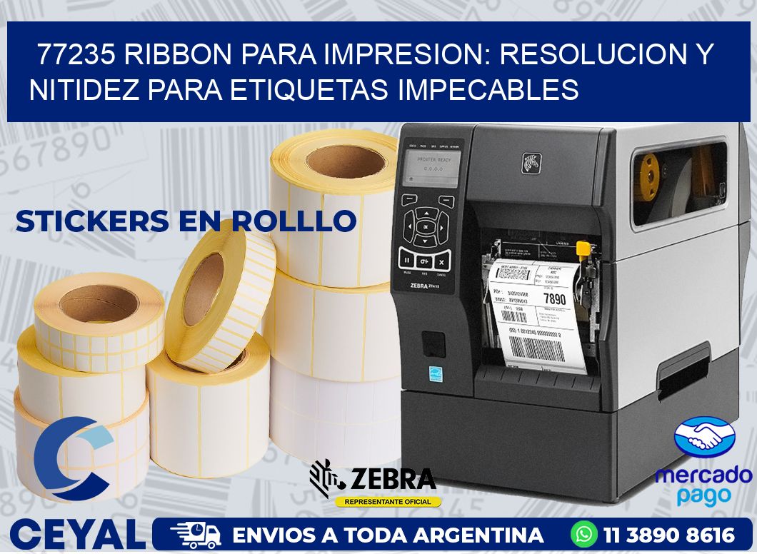 77235 RIBBON PARA IMPRESION: RESOLUCION Y NITIDEZ PARA ETIQUETAS IMPECABLES