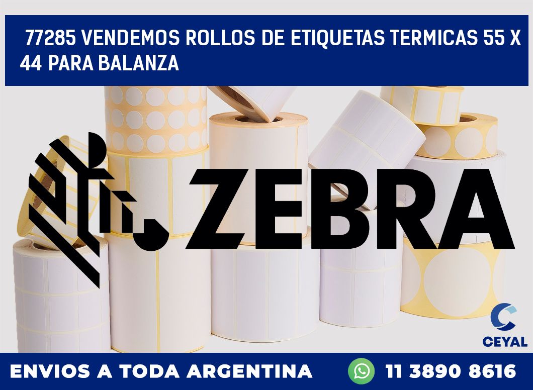 77285 VENDEMOS ROLLOS DE ETIQUETAS TERMICAS 55 X 44 PARA BALANZA