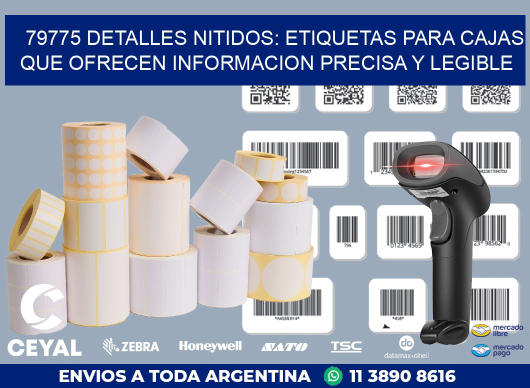 79775 DETALLES NITIDOS: ETIQUETAS PARA CAJAS QUE OFRECEN INFORMACION PRECISA Y LEGIBLE
